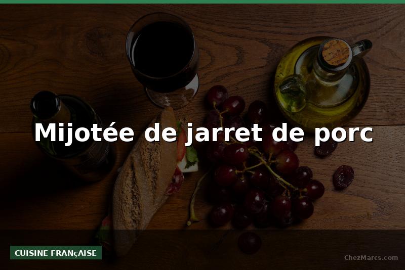 Mijotée de jarret de porc