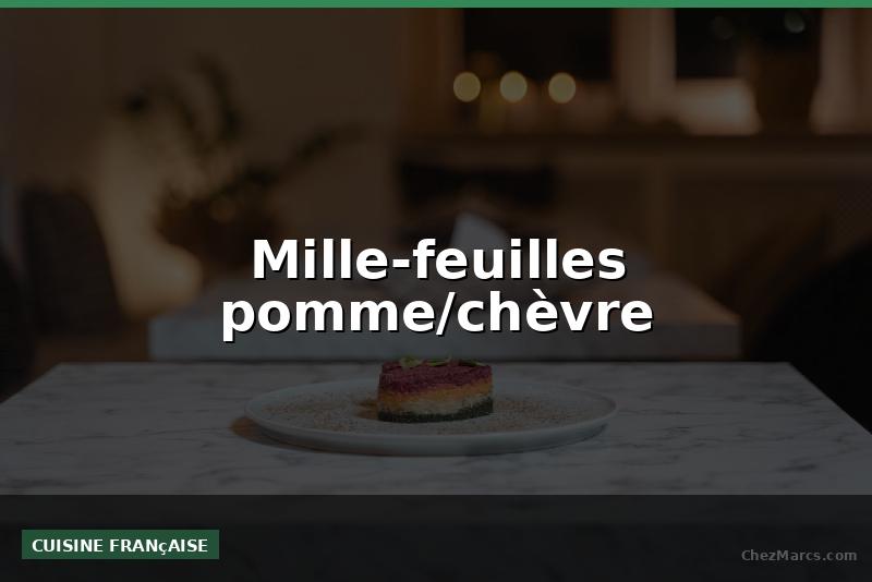 Mille-feuilles pomme/chèvre