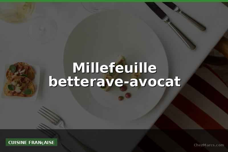 Millefeuille betterave-avocat
