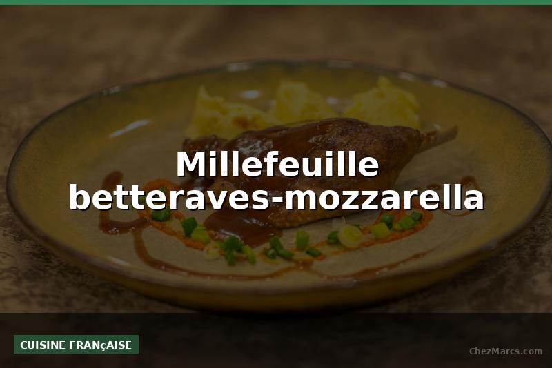 Millefeuille betteraves-mozzarella