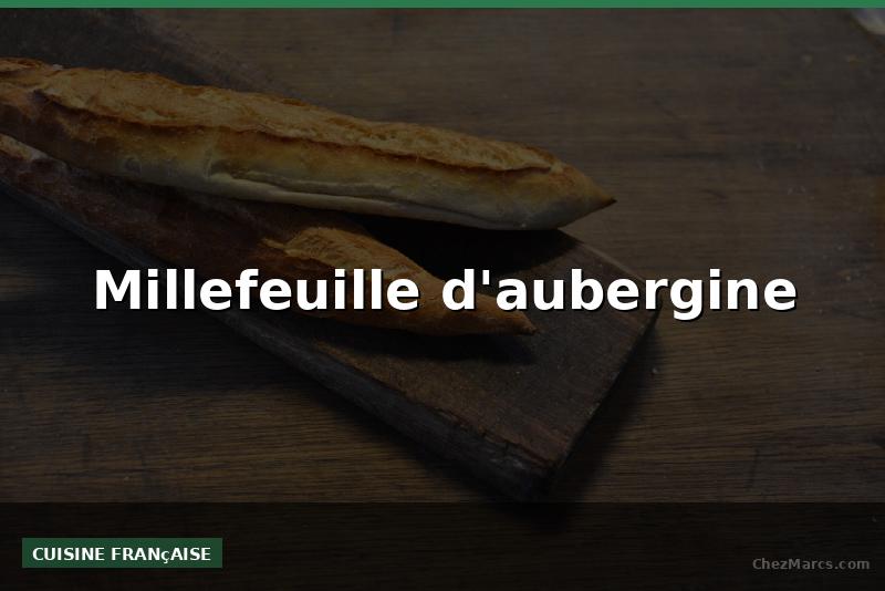 Millefeuille d'aubergine