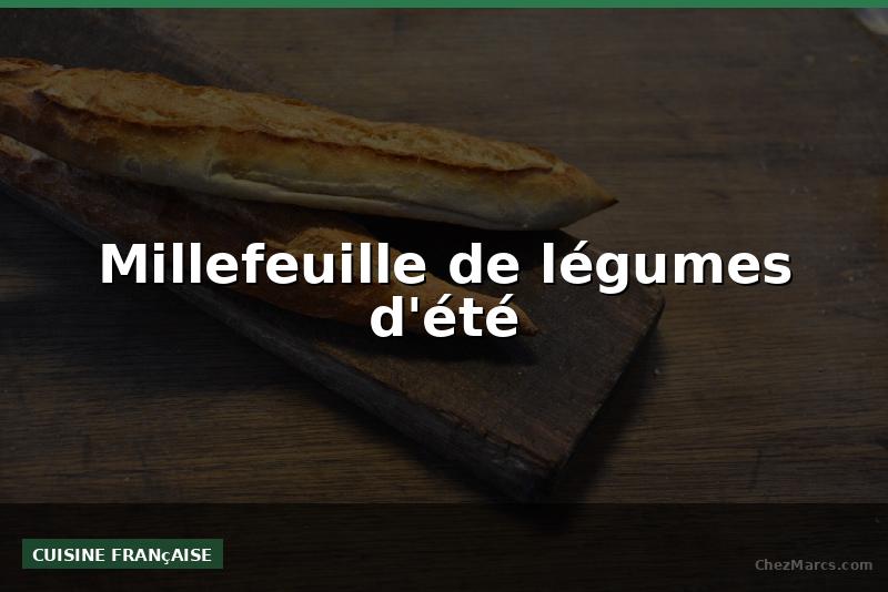 Millefeuille de légumes d'été