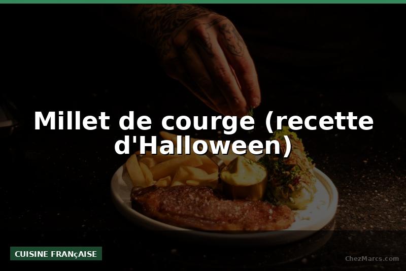 Millet de courge (recette d'Halloween)