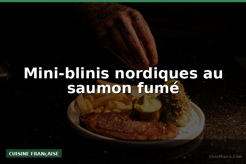 Mini-blinis nordiques au saumon fumé