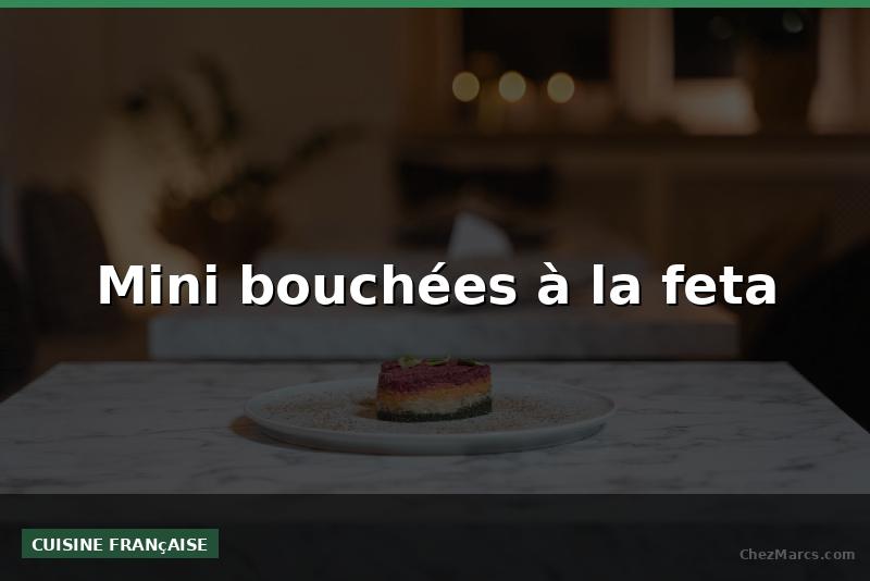 Mini bouchées à la feta