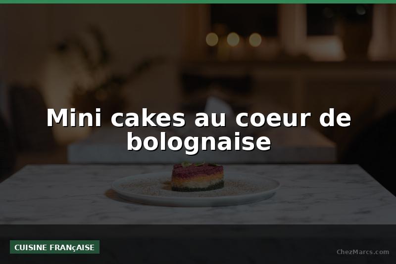 Mini cakes au coeur de bolognaise