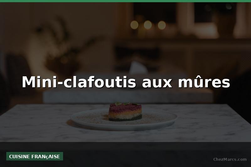 Mini-clafoutis aux mûres