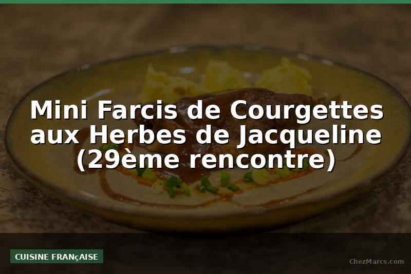 Mini Farcis de Courgettes aux Herbes de Jacqueline (29ème rencontre)