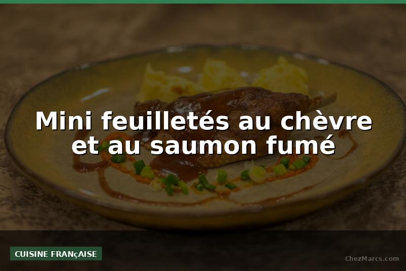 Mini feuilletés au chèvre et au saumon fumé