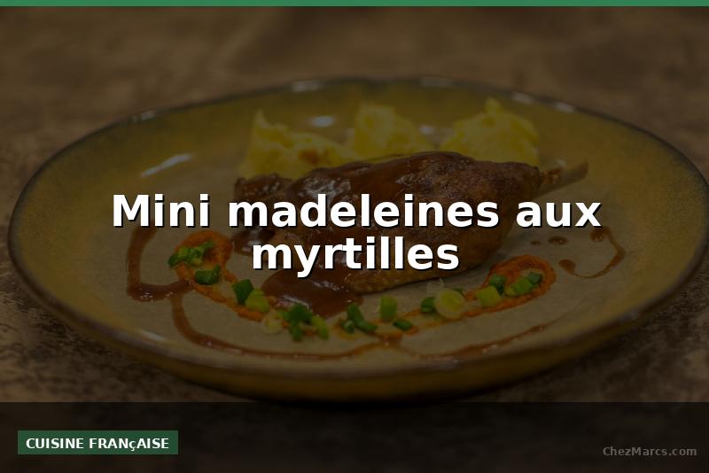 Mini madeleines aux myrtilles