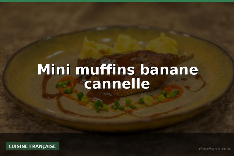 Mini muffins banane cannelle