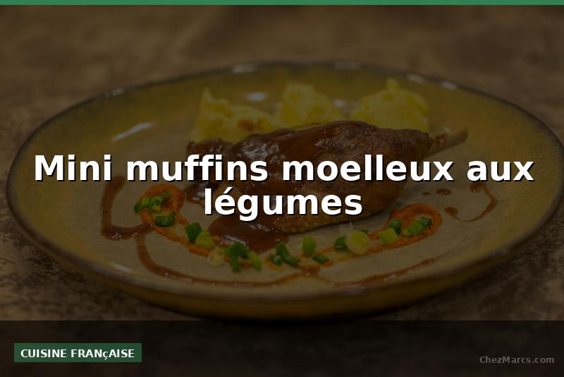 Mini muffins moelleux aux légumes