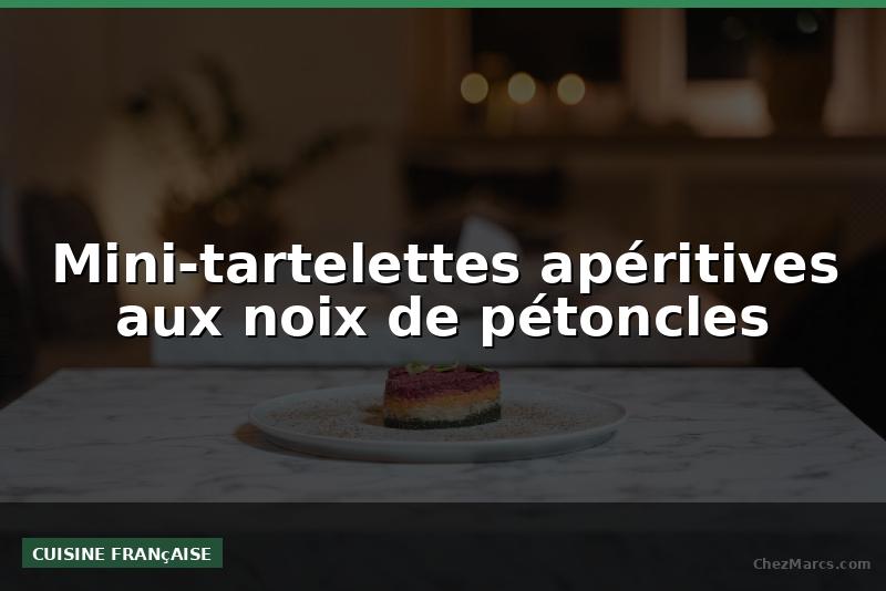 Mini-tartelettes apéritives aux noix de pétoncles