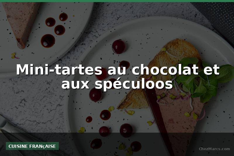 Mini-tartes au chocolat et aux spéculoos
