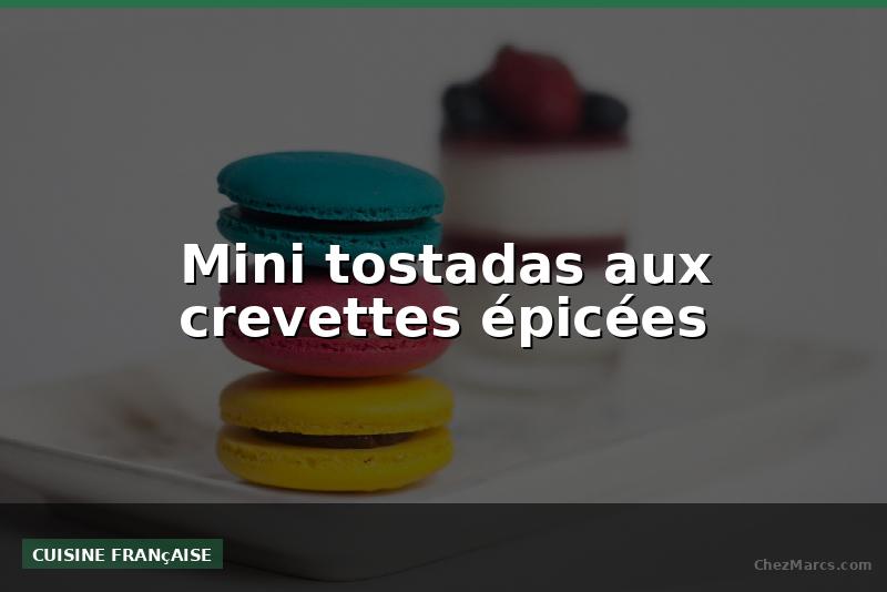 Mini tostadas aux crevettes épicées