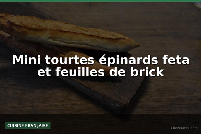 Mini tourtes épinards feta et feuilles de brick