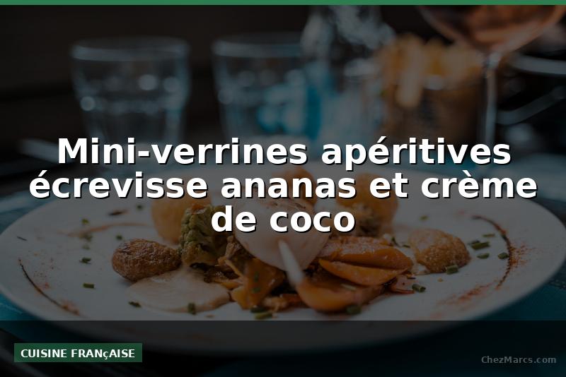 Mini-verrines apéritives écrevisse ananas et crème de coco