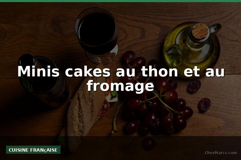 Minis cakes au thon et au fromage