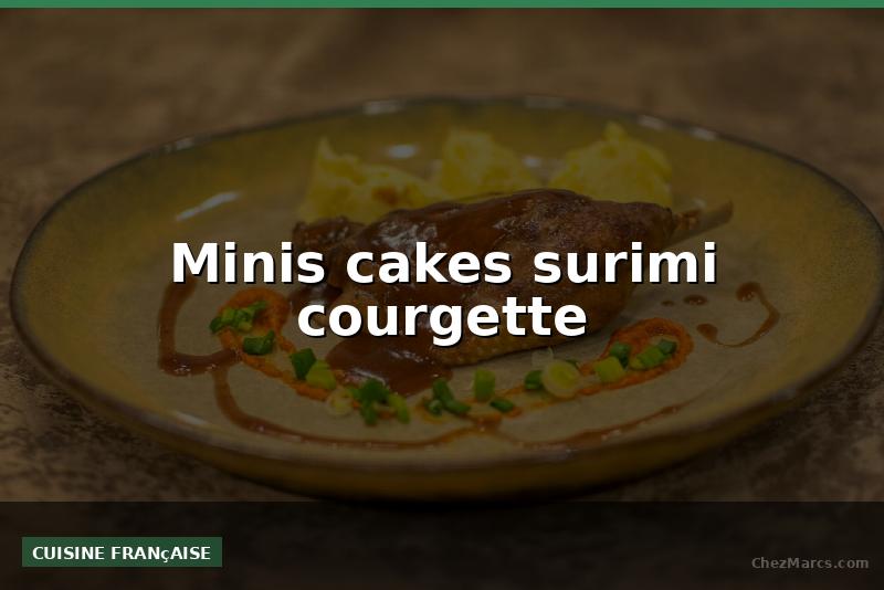 Minis cakes surimi courgette