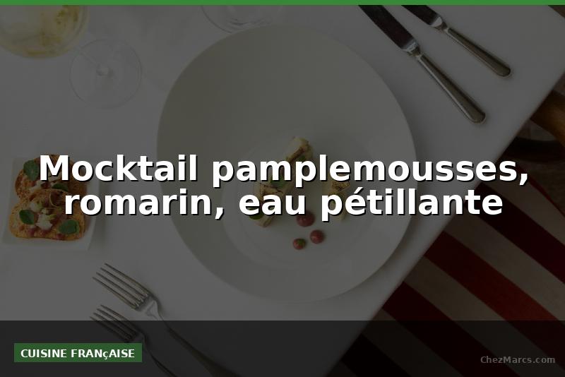 Mocktail pamplemousses, romarin, eau pétillante