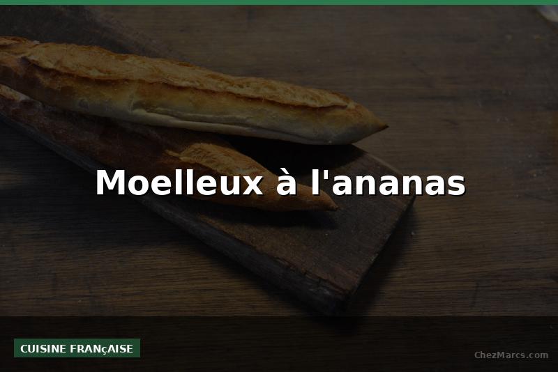 Moelleux à l'ananas