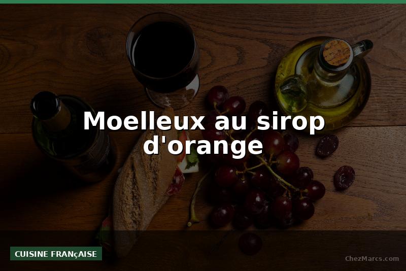 Moelleux au sirop d'orange