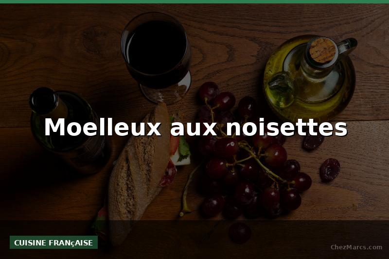 Moelleux aux noisettes