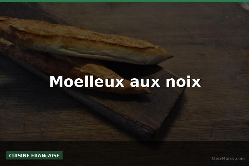 Moelleux aux noix