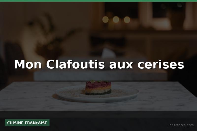 Mon Clafoutis aux cerises