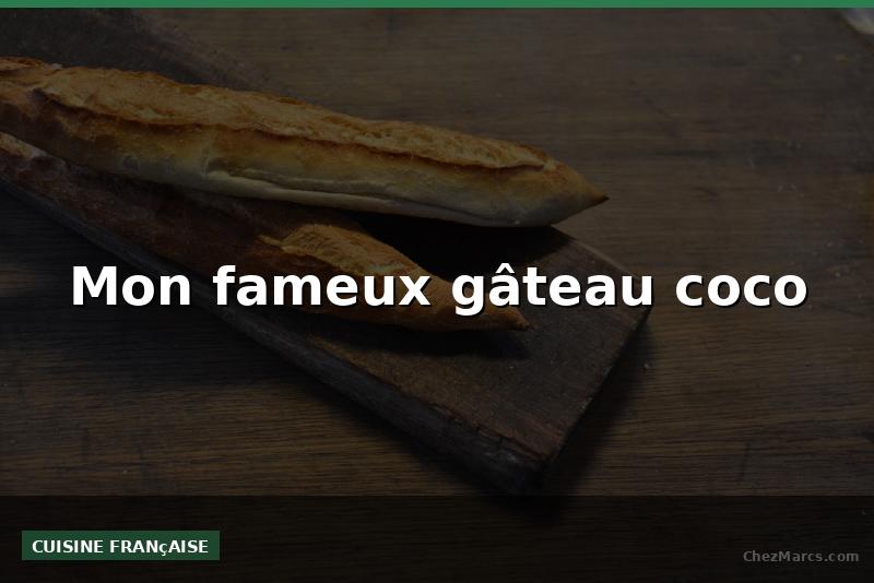 Mon fameux gâteau coco