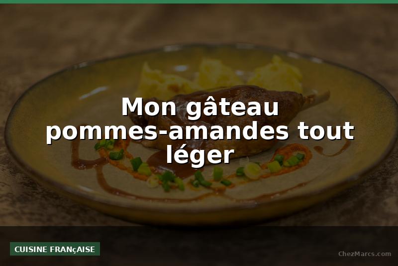 Mon gâteau pommes-amandes tout léger