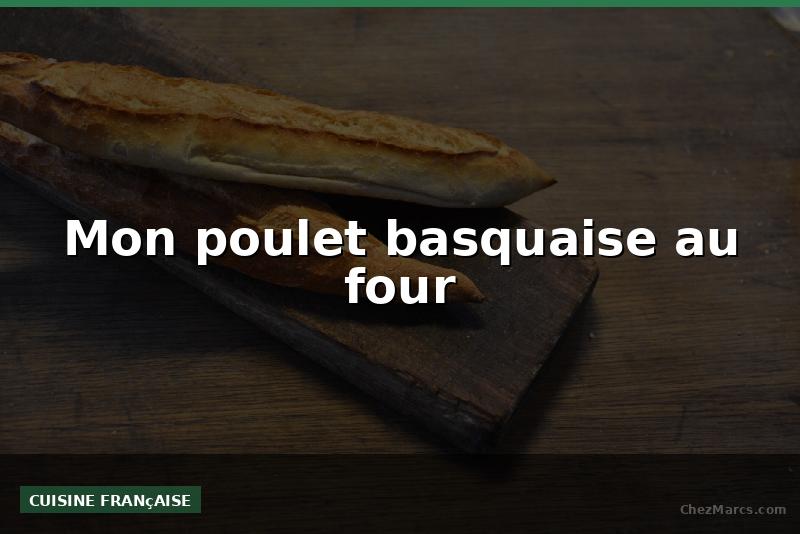 Mon poulet basquaise au four