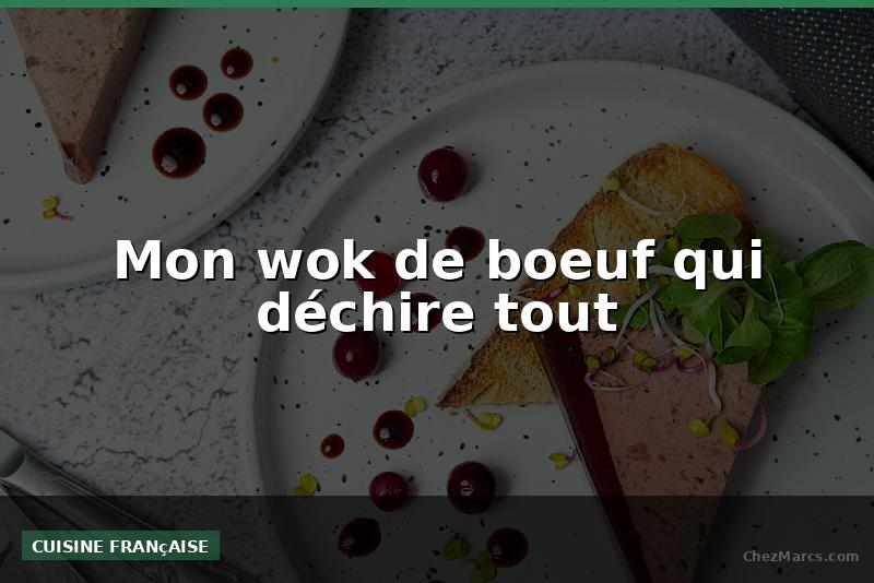 Mon wok de boeuf qui déchire tout