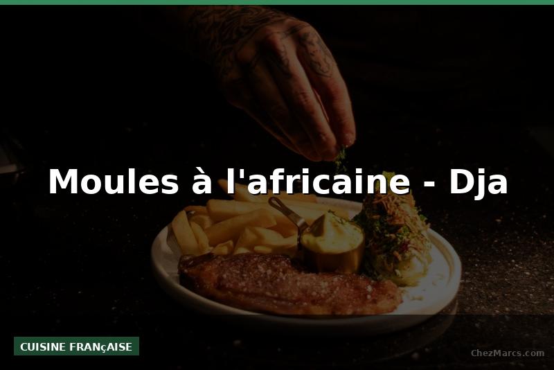 Moules à l'africaine - Dja