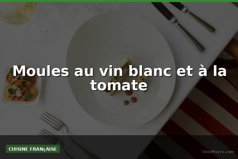 Moules au vin blanc et à la tomate