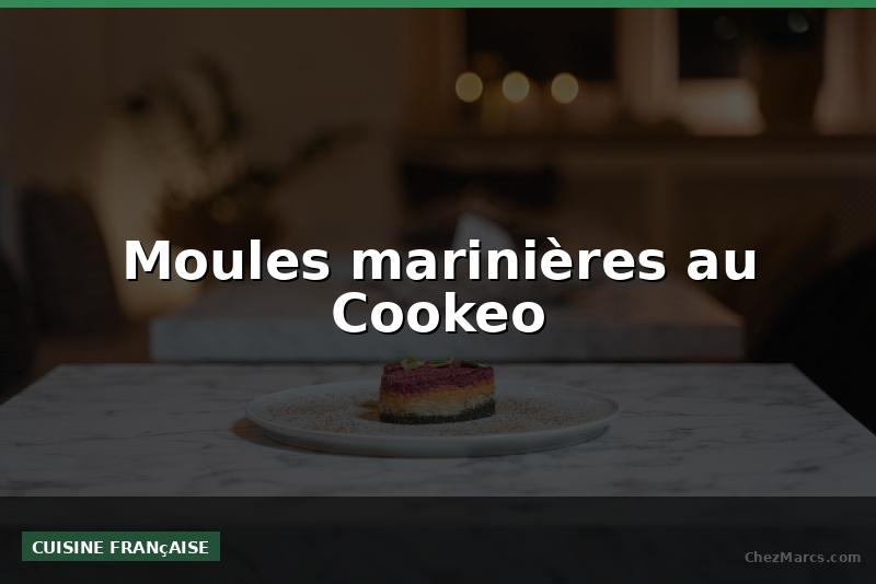Moules marinières au Cookeo