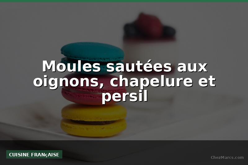 Moules sautées aux oignons, chapelure et persil