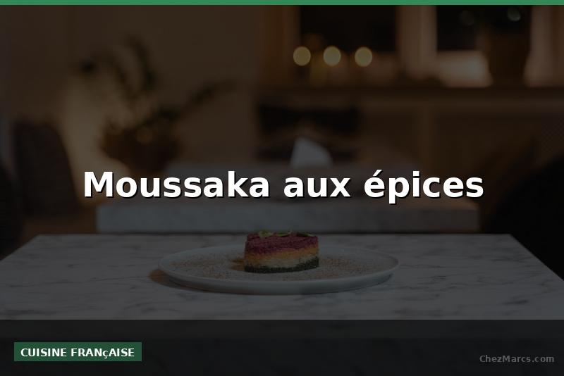 Moussaka aux épices