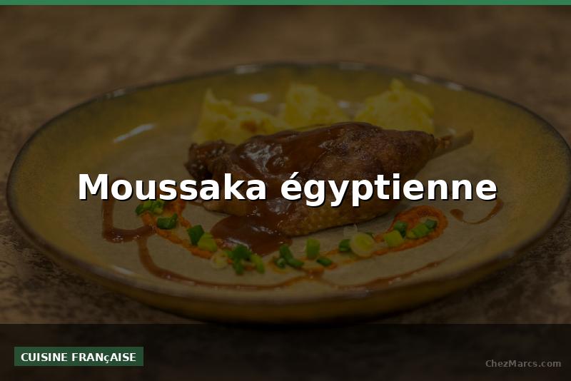 Moussaka égyptienne