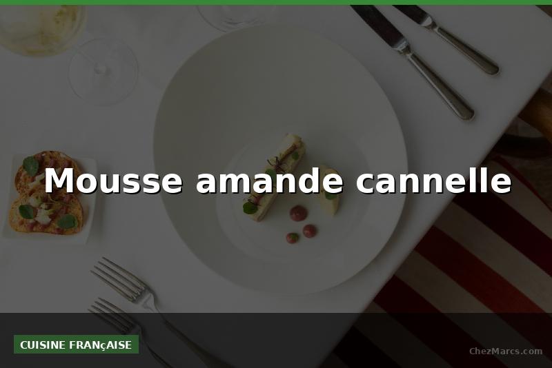 Mousse amande cannelle