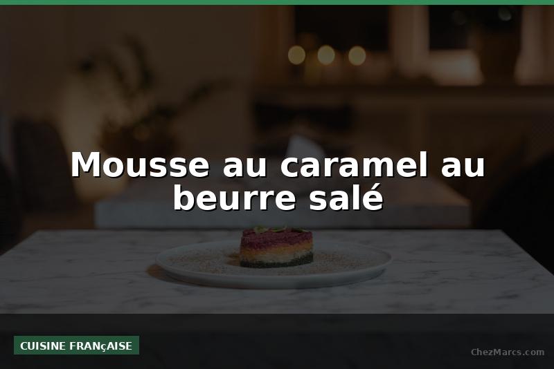 Mousse au caramel au beurre salé