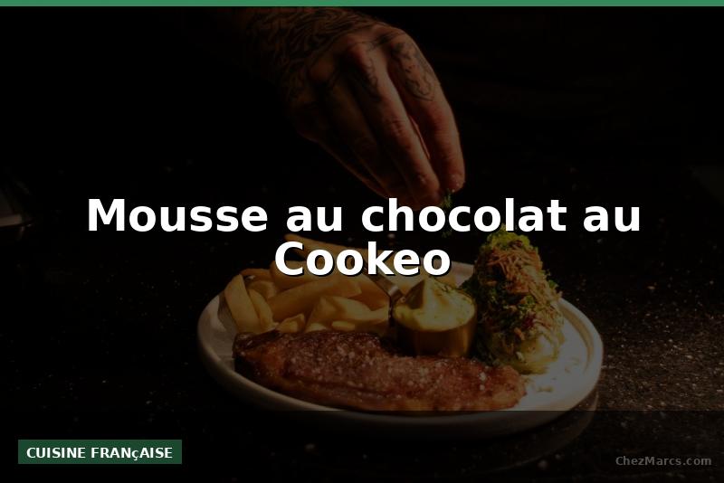 Mousse au chocolat au Cookeo