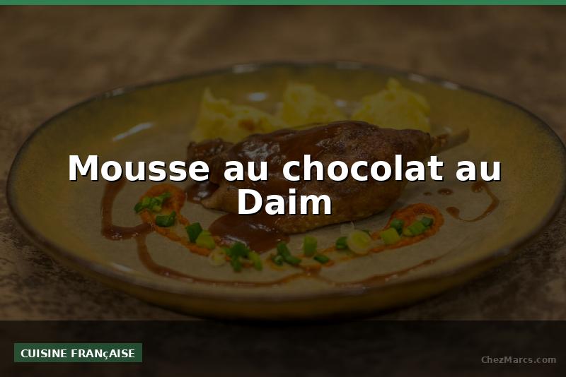 Mousse au chocolat au Daim
