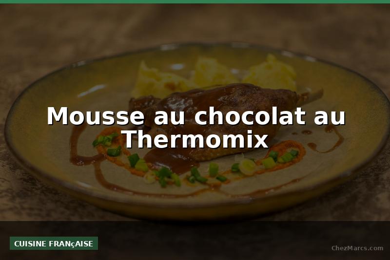 Mousse au chocolat au Thermomix