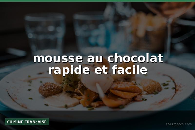 mousse au chocolat rapide et facile