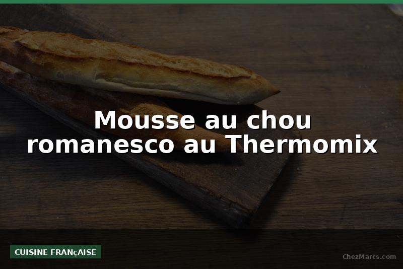 Mousse au chou romanesco au Thermomix
