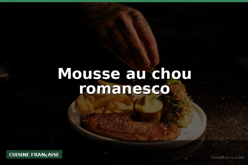 Mousse au chou romanesco