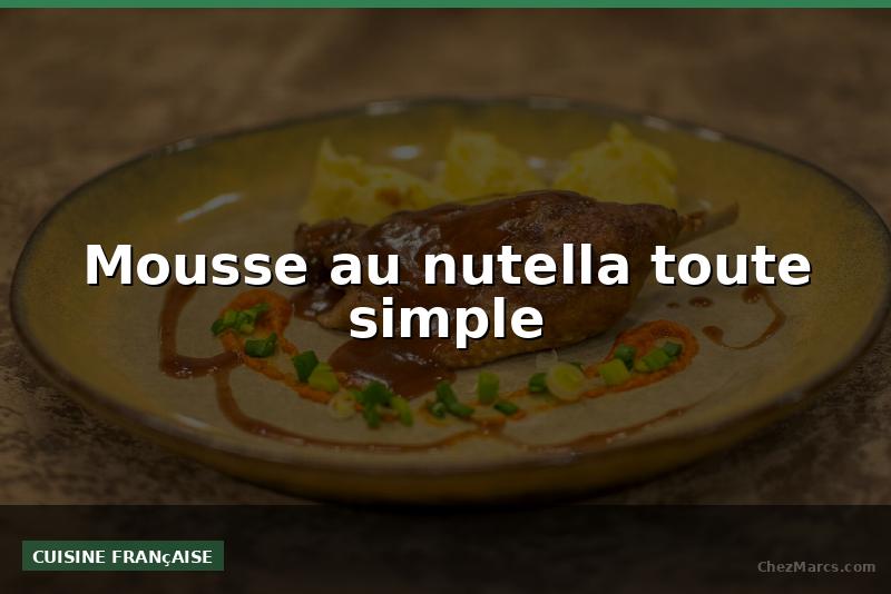 Mousse au nutella toute simple