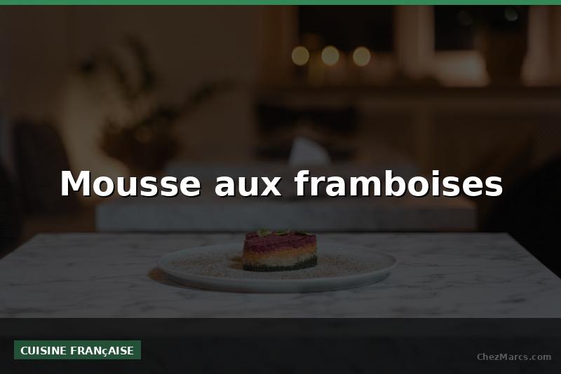 Mousse aux framboises