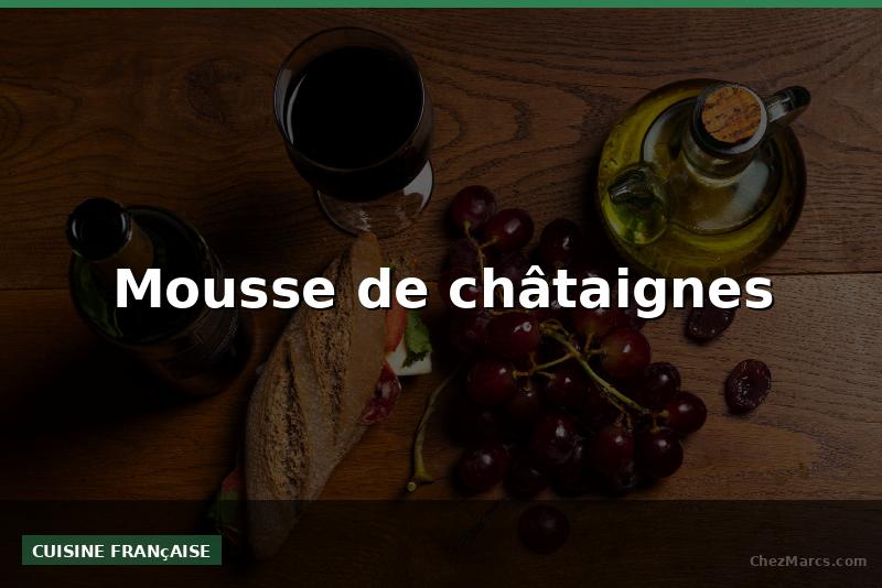 Mousse de châtaignes